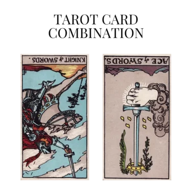 knight of swords reversed and ace of swords reversed tarot cards combination meaning