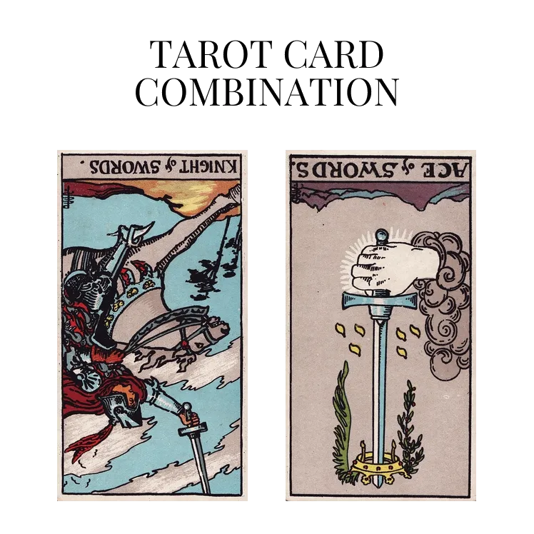 knight of swords reversed and ace of swords reversed tarot cards combination meaning