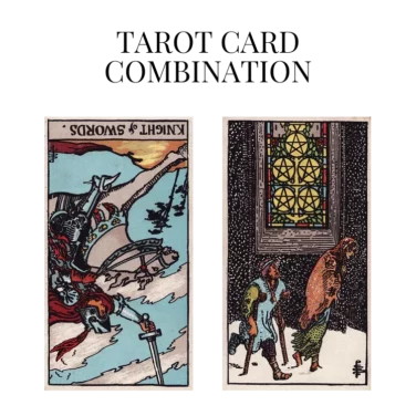 knight of swords reversed and five of pentacles tarot cards combination meaning