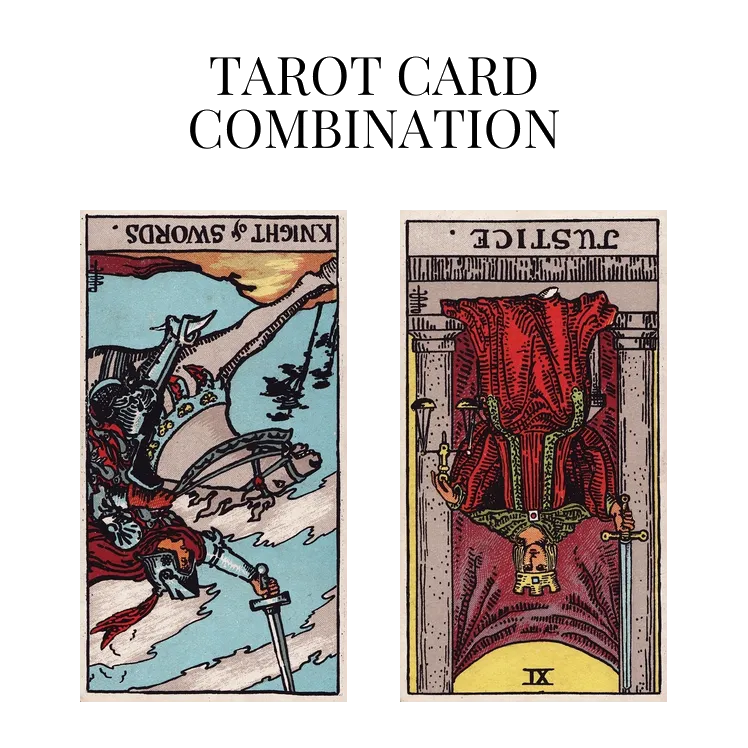 knight of swords reversed and justice reversed tarot cards combination meaning