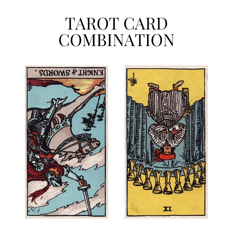 knight of swords reversed and nine of cups reversed tarot cards combination meaning