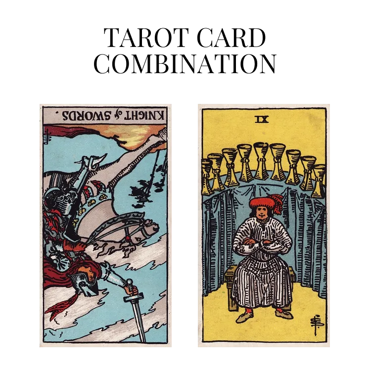 knight of swords reversed and nine of cups tarot cards combination meaning