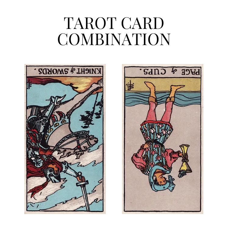 knight of swords reversed and page of cups reversed tarot cards combination meaning