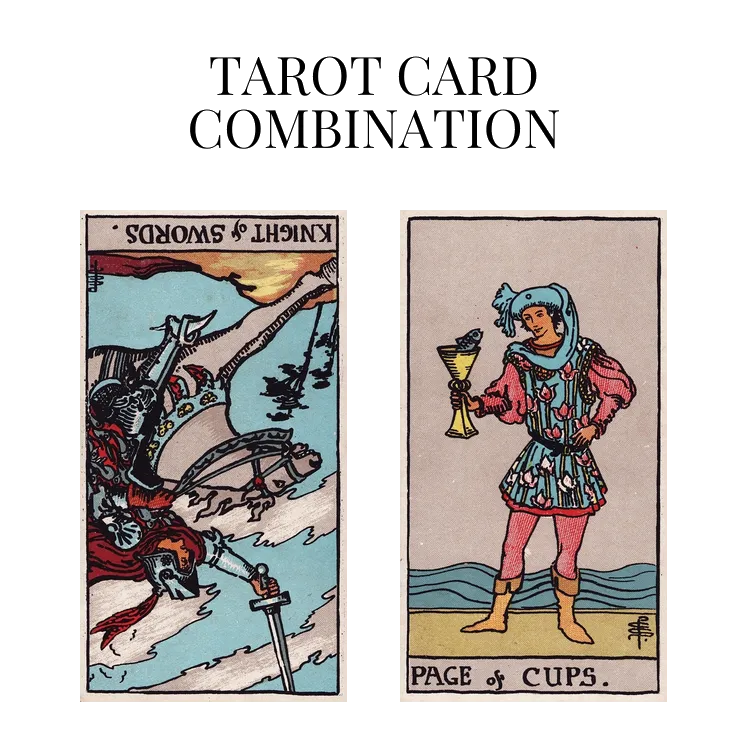 knight of swords reversed and page of cups tarot cards combination meaning