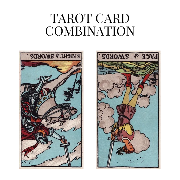 knight of swords reversed and page of swords reversed tarot cards combination meaning