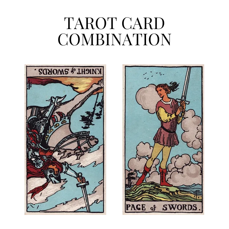 knight of swords reversed and page of swords tarot cards combination meaning