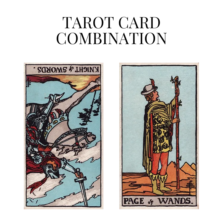 knight of swords reversed and page of wands tarot cards combination meaning