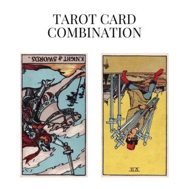 knight of swords reversed and seven of swords reversed tarot cards combination meaning