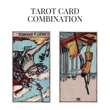 knight of swords reversed and six of swords reversed tarot cards combination meaning