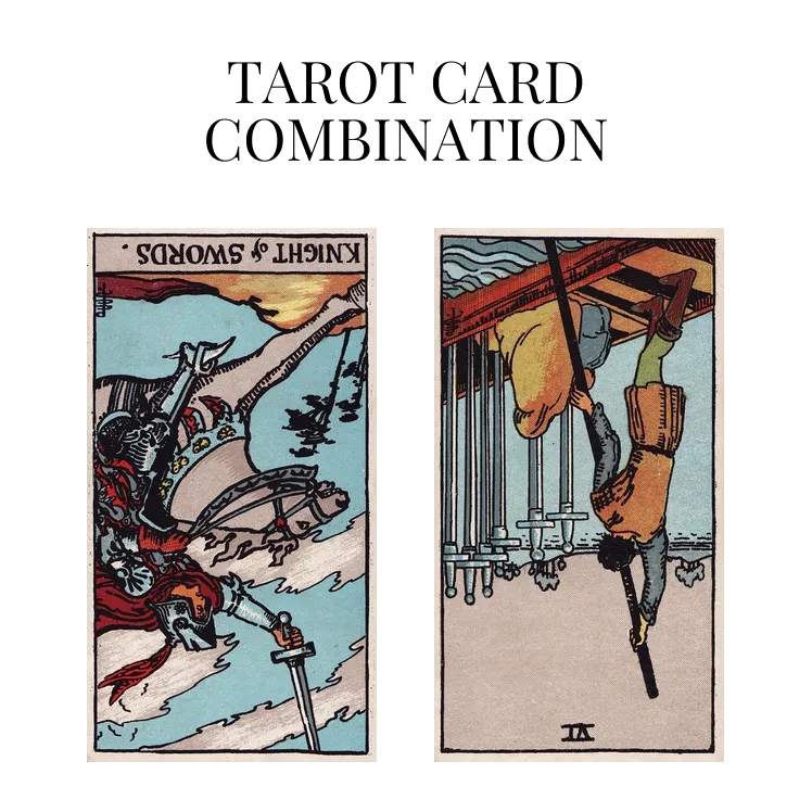 knight of swords reversed and six of swords reversed tarot cards combination meaning