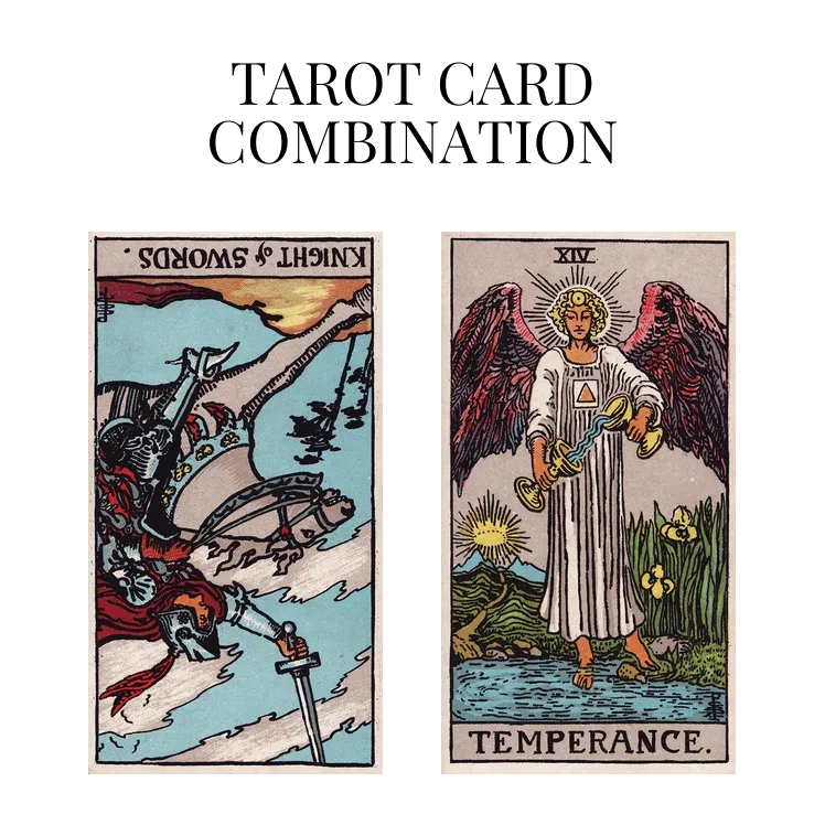 knight of swords reversed and temperance tarot cards combination meaning