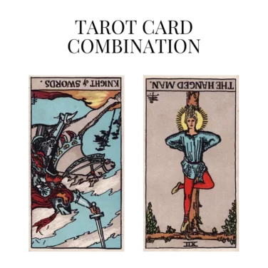 knight of swords reversed and the hanged man reversed tarot cards combination meaning