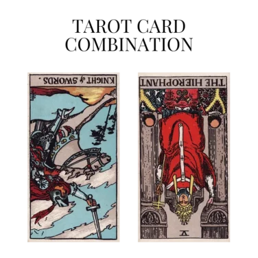 knight of swords reversed and the hierophant reversed tarot cards combination meaning