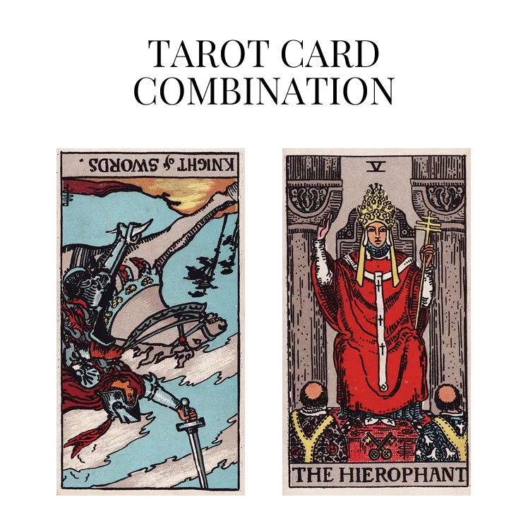 knight of swords reversed and the hierophant tarot cards combination meaning