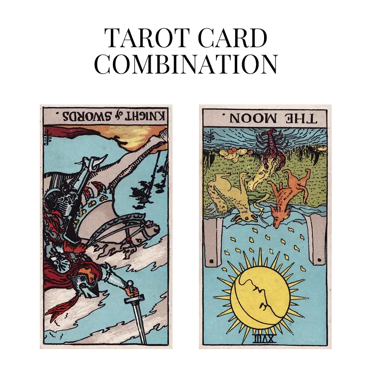 knight of swords reversed and the moon reversed tarot cards combination meaning