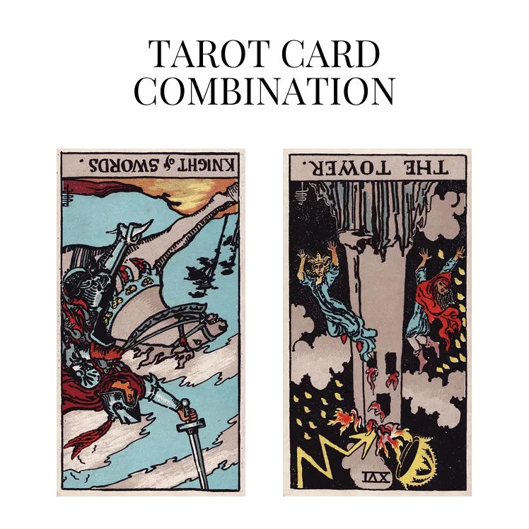 knight of swords reversed and the tower reversed tarot cards combination meaning