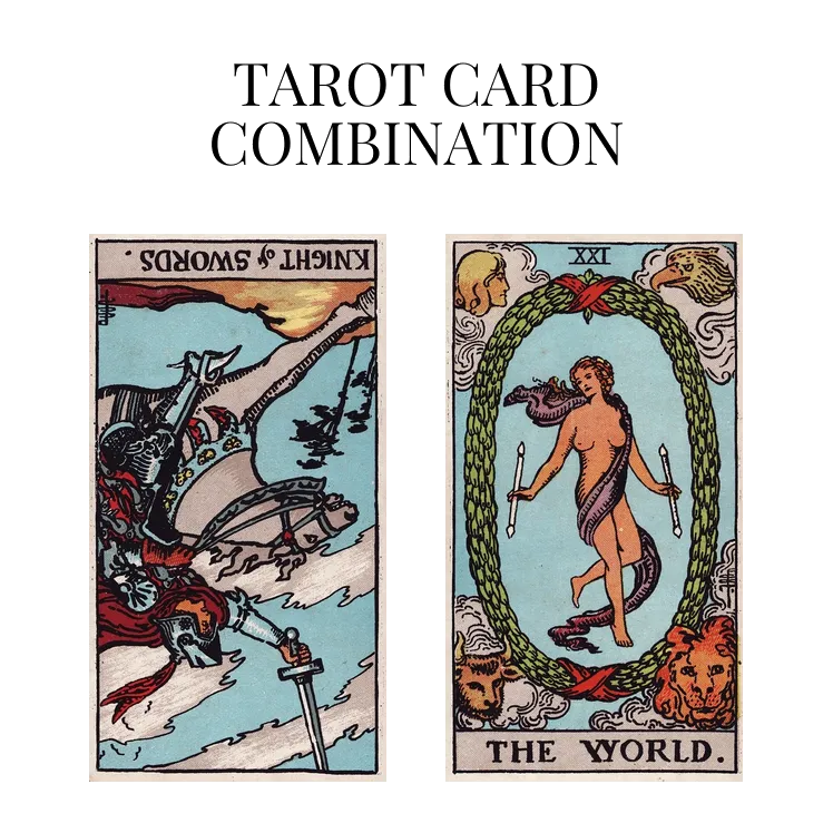knight of swords reversed and the world tarot cards combination meaning