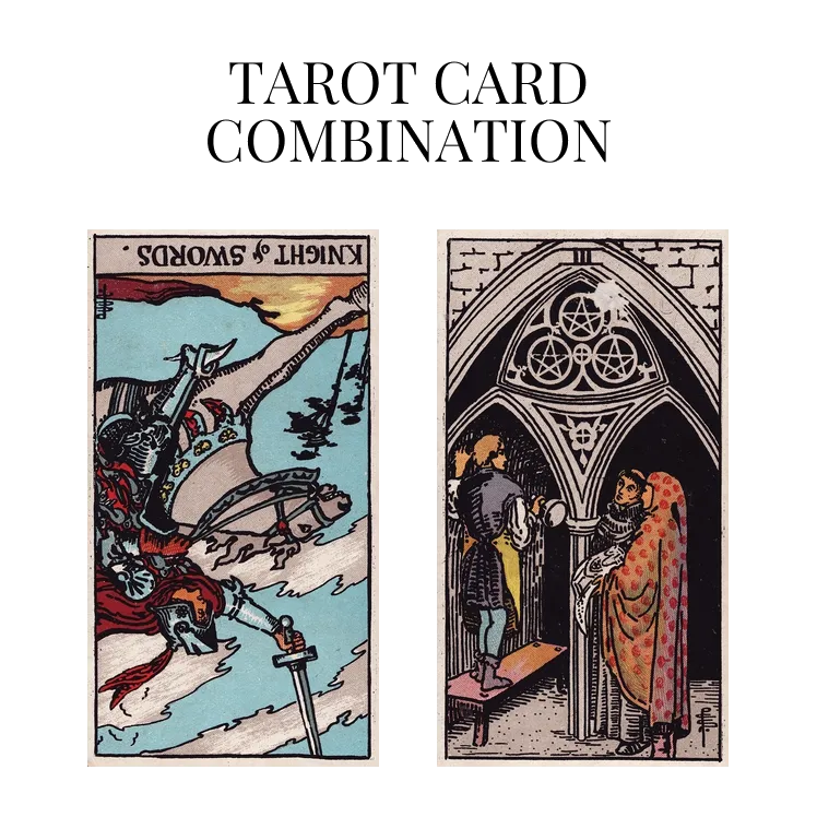knight of swords reversed and three of pentacles tarot cards combination meaning