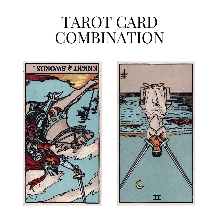 knight of swords reversed and two of swords reversed tarot cards combination meaning