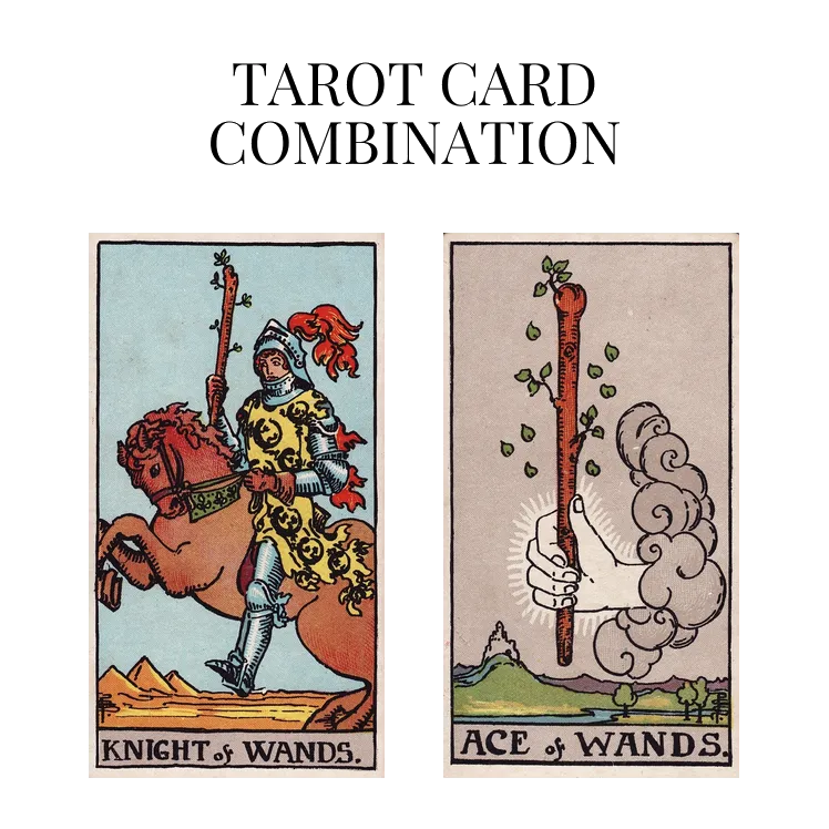 knight of wands and ace of wands tarot cards combination meaning