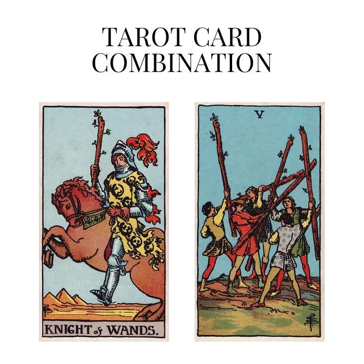 knight of wands and five of wands tarot cards combination meaning