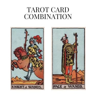 knight of wands and page of wands tarot cards combination meaning