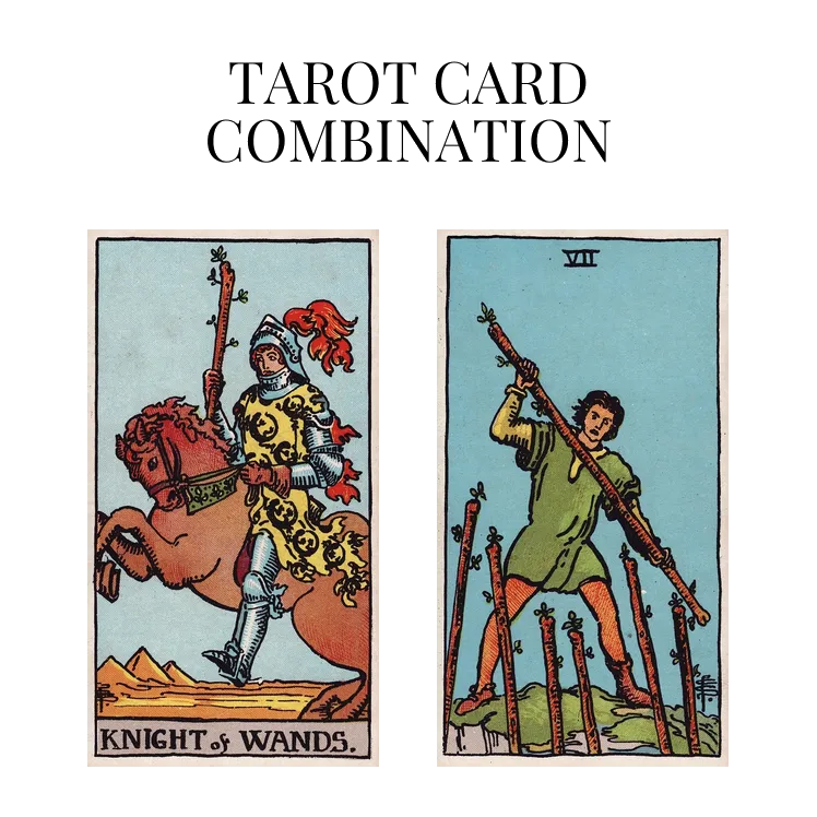 knight of wands and seven of wands tarot cards combination meaning