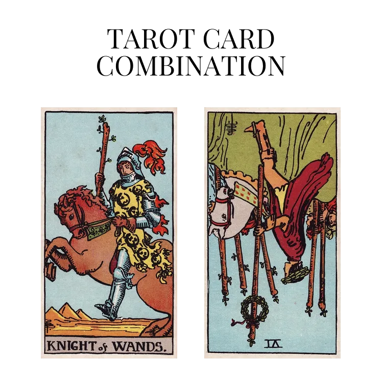 knight of wands and six of wands reversed tarot cards combination meaning