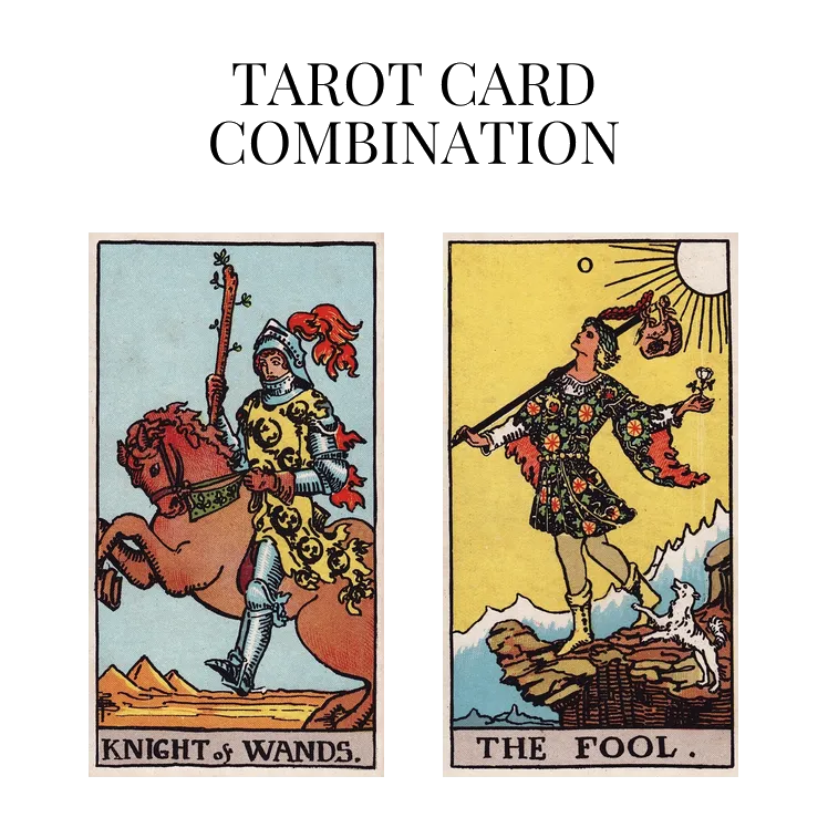 knight of wands and the fool tarot cards combination meaning