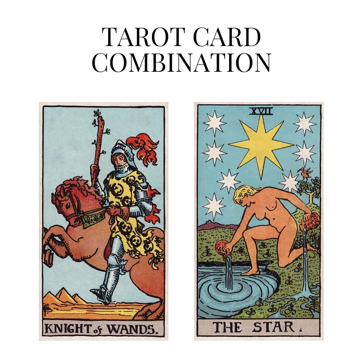 knight of wands and the star tarot cards combination meaning