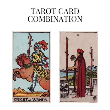 knight of wands and two of wands tarot cards combination meaning