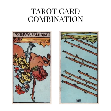 knight of wands reversed and eight of wands reversed tarot cards combination meaning