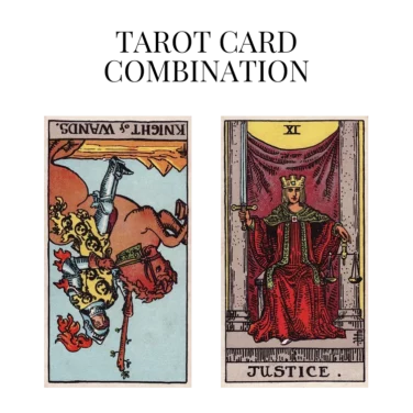 knight of wands reversed and justice tarot cards combination meaning