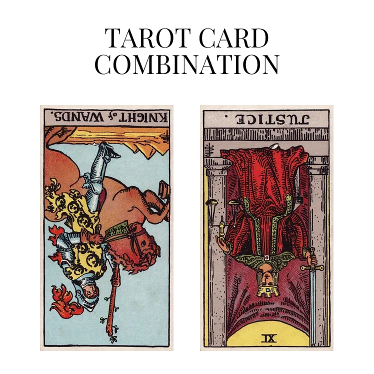 knight of wands reversed and justice reversed tarot cards combination meaning