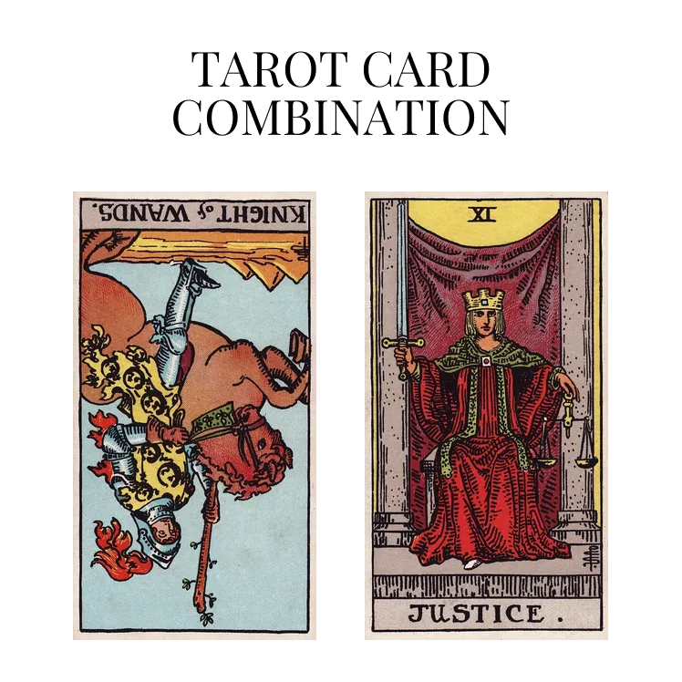 knight of wands reversed and justice tarot cards combination meaning