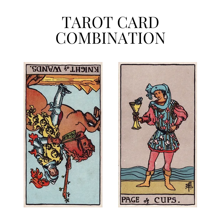 knight of wands reversed and page of cups tarot cards combination meaning
