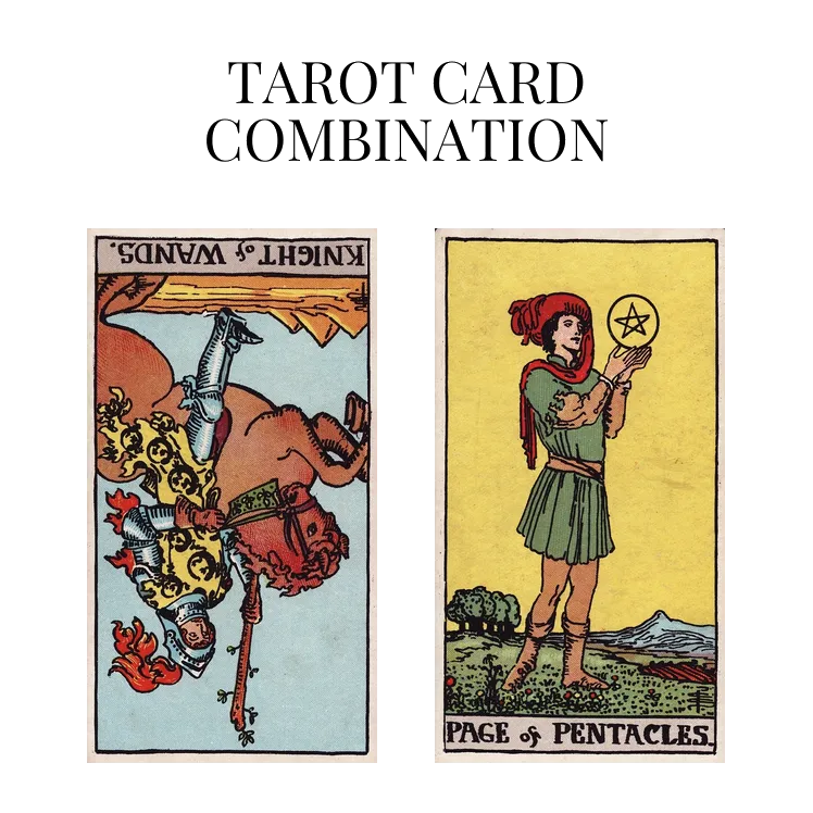 knight of wands reversed and page of pentacles tarot cards combination meaning