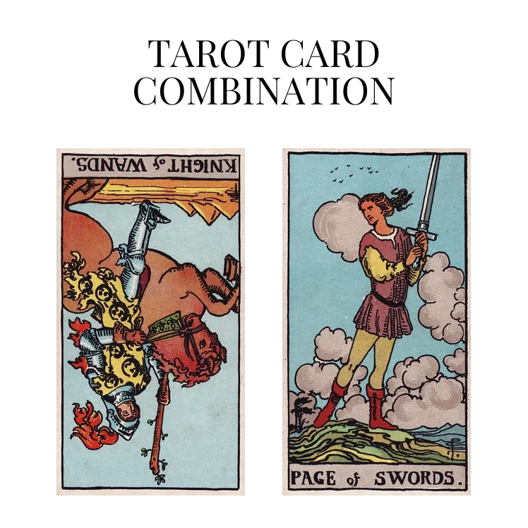 knight of wands reversed and page of swords tarot cards combination meaning