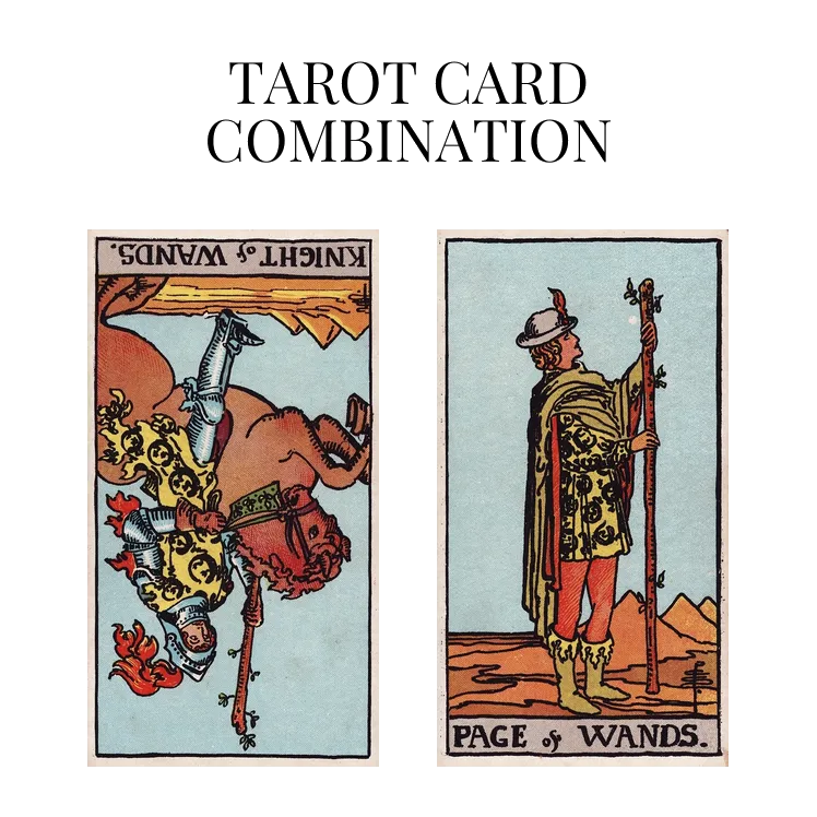 knight of wands reversed and page of wands tarot cards combination meaning