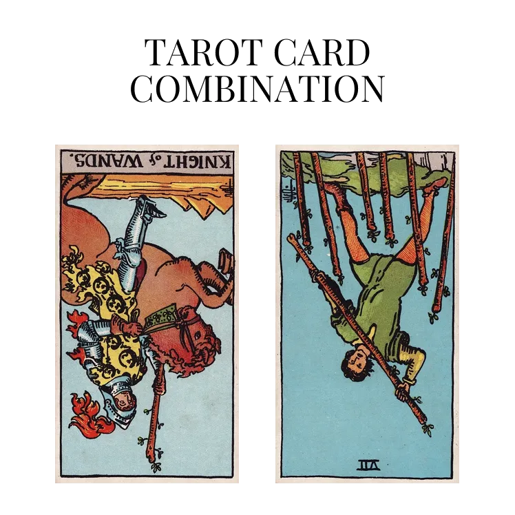 knight of wands reversed and seven of wands reversed tarot cards combination meaning