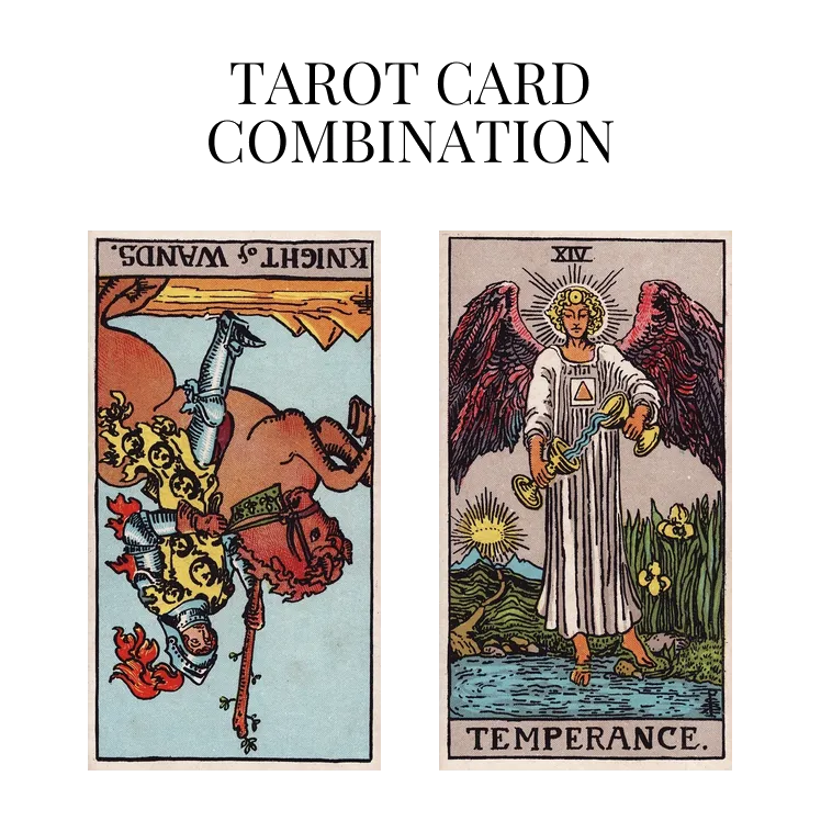 knight of wands reversed and temperance tarot cards combination meaning
