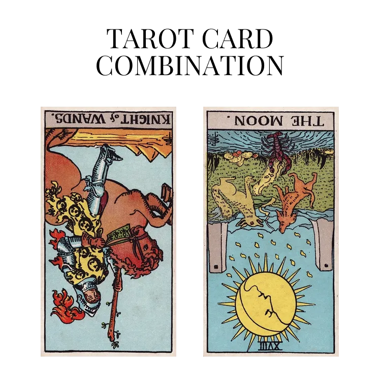 knight of wands reversed and the moon reversed tarot cards combination meaning