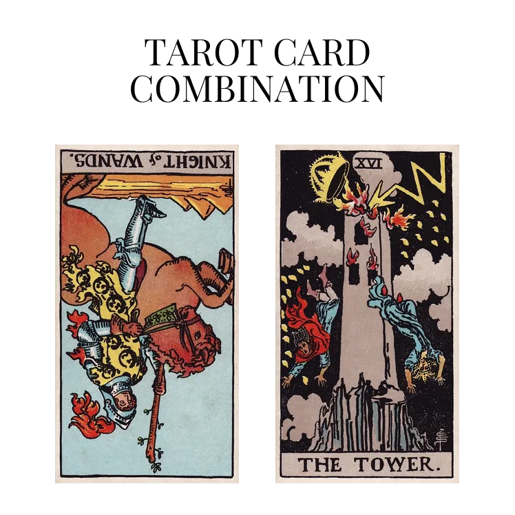 knight of wands reversed and the tower tarot cards combination meaning