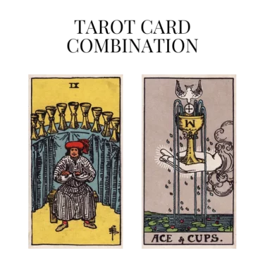 nine of cups and ace of cups tarot cards combination meaning