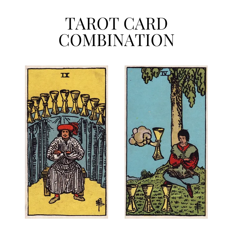 nine of cups and four of cups tarot cards combination meaning