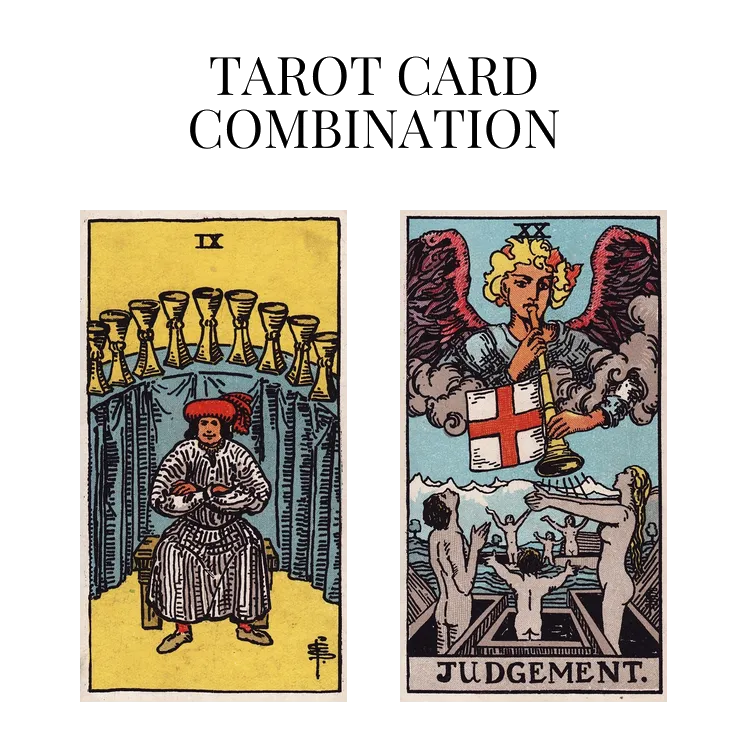 Nine Of Cups AND Judgement Tarot Card Combination