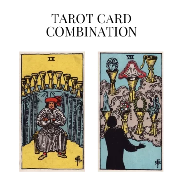 nine of cups and seven of cups tarot cards combination meaning
