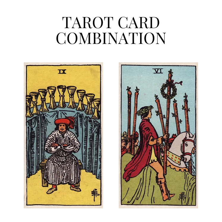 nine of cups and six of wands tarot cards combination meaning