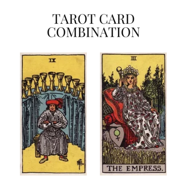 nine of cups and the empress tarot cards combination meaning
