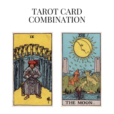 nine of cups and the moon tarot cards combination meaning